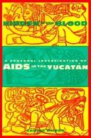 Cover of: Hidden in the blood: personal investigation of AIDS in the Yucatan