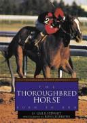 Cover of: The thoroughbred horse by Gail Stewart, Gail Stewart, Gail Stewart