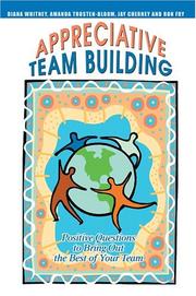 Cover of: Appreciative Team Building: Positive Questions to Bring Out the Best of Your Team