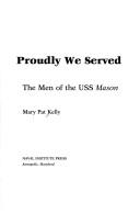 Proudly we served by Mary Pat Kelly