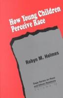 How young children perceive race by Robyn M. Holmes