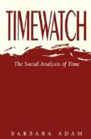 Cover of: Timewatch: the social analysis of time