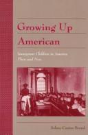Cover of: Growing up American by Selma Cantor Berrol