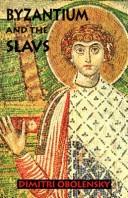Cover of: Byzantium and the Slavs by Dimitri Obolensky