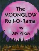 Cover of: The Moonglow Roll-O-Rama