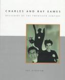 Cover of: Charles and Ray Eames: designers of the twentieth century