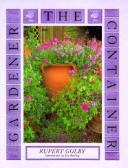 Cover of: The container gardener by Rupert Golby