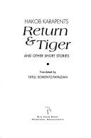 Cover of: Return & Tiger and other short stories by Hakob Karapentsʻ