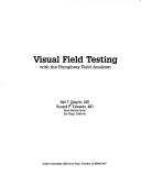 Cover of: Visual field testing with the Humphrey field analyzer