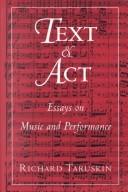 Cover of: Text and act: essays on music and performance