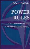 Cover of: Power rules: the evolution of NATO's conventional force posture