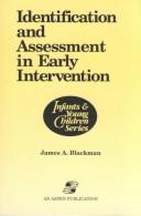 Cover of: Identification and assessment in early intervention by edited by James A. Blackman.