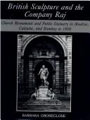 Cover of: British sculpture and the Company Raj by Barbara S. Groseclose