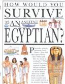Cover of: How would you survive as an ancient Egyptian? by Jacqueline Morley