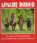 Cover of: Apache rodeo by Diane Hoyt-Goldsmith