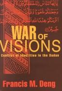 Cover of: War of visions: conflict of identities in the Sudan