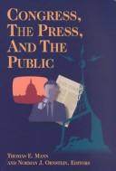 Cover of: Congress, the press, and the public by Thomas E. Mann and Norman J. Ornstein, eds.