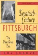 Cover of: Twentieth-century Pittsburgh by Roy Lubove