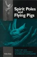 Cover of: Spirit poles and flying pigs: public art and cultural democracy in American communities