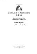 Cover of: The love of mountains is best by Bates, Robert H.