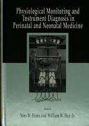 Cover of: Physiological monitoring and instrument diagnosis in perinatal and neonatal medicine