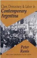 Cover of: Class, democracy, and labor in contemporary Argentina