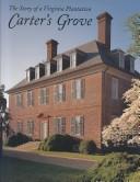 Cover of: Carter's Grove: the story of a Virginia plantation