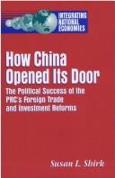 Cover of: How China opened its door: the political success of the PRC's foreign trade and investment reforms