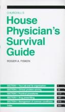 Cover of: Churchill's house physician's survival guide by Roger A. Fisken