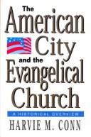 Cover of: The American city and the evangelical church: a historical overview