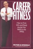 Cover of: Career fitness by Peter D. Weddle