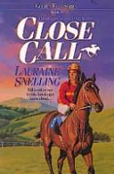 Cover of: Close call by Lauraine Snelling