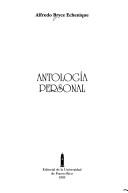 Cover of: Antología personal by Alfredo Bryce Echenique, Alfredo Bryce Echenique