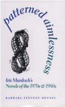 Cover of: Patterned aimlessness: Iris Murdoch's novels of the 1970s and 1980s