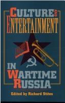 Cover of: Culture and entertainment in wartime Russia by edited by Richard Stites.