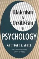 Cover of: Platonism & positivism in psychology: Mortimer J. Adler ; with a new introduction by James R. Weiss.