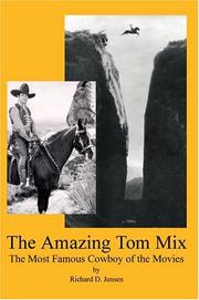 Cover of: The Amazing Tom Mix by Richard D. Jensen