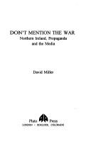 Cover of: Don't mention the war: Northern Ireland, propaganda, and the media