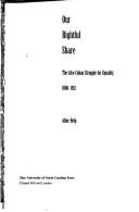 Cover of: Our rightful share: the Afro-Cuban struggle for equality, 1886-1912