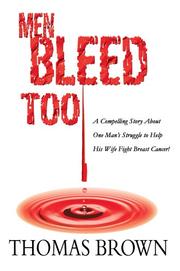 Cover of: Men Bleed Too: A Compelling Story About One Man's Struggle to Help His Wife Fight Breast Cancer!