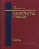 Cover of: The textbook of penetrating trauma: [edited by] Rao R. Ivatury and C. Gene Cayten.