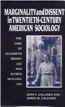 Cover of: Marginality and dissent in twentieth-century American sociology: the case of Elizabeth Briant Lee and Alfred McClung Lee