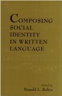Cover of: Composing social identity in written language by Donald L. Rubin