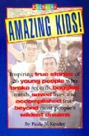 Cover of: Amazing kids! by Paula N. Kessler