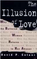 Cover of: The illusion of love: why the battered woman returns to her abuser