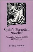 Cover of: Spain's forgotten novelist: Armando Palacio Valdés, 1853-1938