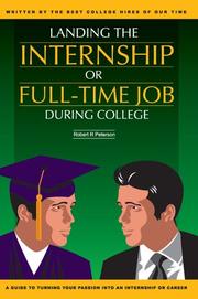 Cover of: Landing the Internship or Full-Time Job During College | Robert R Peterson