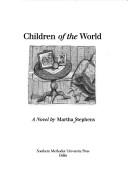 Cover of: Children of the world: a novel