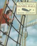 Cover of: The True Adventure of Daniel Hall by Diane Stanley