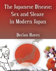 Cover of: The Japanese Disease: Sex and Sleaze in Modern Japan